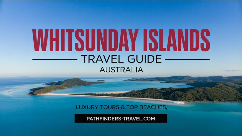 Whitsunday Islands travel guide luxury tours and top beaches aerial view of turquoise waters and white sands in Queensland Australia