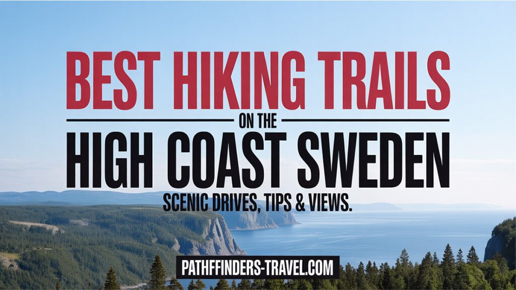Best hiking trails High Coast Sweden scenic views with cliffs and forests – Pathfinders Travel