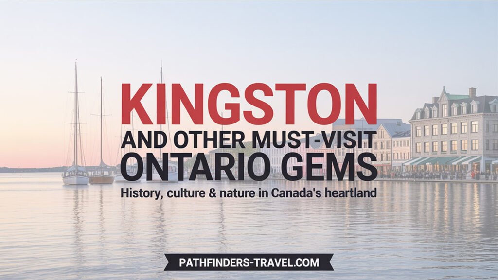 Kingston Ontario waterfront featured image with historic limestone buildings and sailboats at sunset for Pathfinders Travel blog