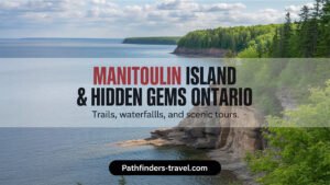 Manitoulin Island and Ontario hidden gems travel guide – featured image for Pathfinders Travel blog post