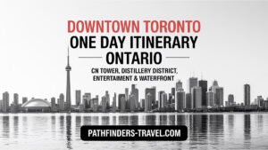 Downtown Toronto skyline with CN Tower featured in one-day itinerary guide – Pathfinders Travel